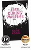 Life During Wartime – Katie Rogin