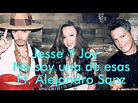 Jesse & Joy - No Soy Una De Esas-Ft. Alejandro Sanz (letra) - YouTube