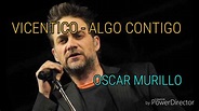 VICENTICO - ALGO CONTIGO (LETRA) - YouTube