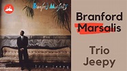 Branford Marsalis - Trio Jeepy (ALBUM REVIEW) - YouTube