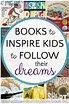 14 Books to Inspire Kids to Follow Their Dreams
