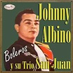 Johnny Albino - Johnny Albino y Su Trio San Juan (CD, Album, Remastered ...