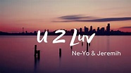 Ne-Yo & Jeremih - U 2 Luv (Lyrics) - YouTube