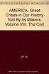 AMERICA. Great Crises in Our History Told By Its Makers. Volume VIII ...