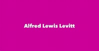 Alfred Lewis Levitt - Spouse, Children, Birthday & More