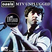 TheRightEarOfNash: The Mix Tapes: Oasis: MTV Unplugged *Remastered*
