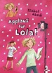 Applaus für Lola! / Lola Bd.4 von Isabel Abedi - Buch - buecher.de
