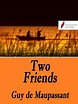 Two friends - Guy de Maupassant - eBook - Mondadori Store