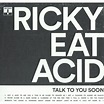 Ricky Eat Acid - Talk To You Soon - Vinyl - Walmart.com - Walmart.com