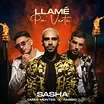 Sasha; Omar Montes; Fabbio, Llamé pa' verte (Single) in High-Resolution ...