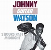 Johnny "Guitar" Watson - 3 Hours Past Midnight Lyrics and Tracklist ...