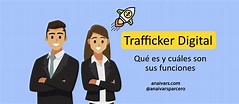 Trafficker Digital: Qué es y cuáles son sus funciones | Ana Ivars