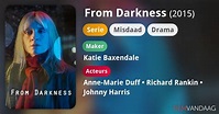 From Darkness (serie, 2015) - FilmVandaag.nl