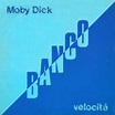 Banco – Moby Dick / Velocità (1983, Vinyl) - Discogs