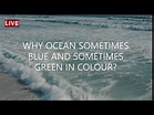 Why ocean sometimes blue and sometimes green ? - YouTube