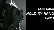 Lady Gaga - Hold My Hand (Lyrics) - YouTube