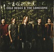 Cole Deggs & the Lonesome by Cole Deggs & the Lonesome (CD, Jul-2007 ...