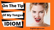 On The Tip Of My Tongue - Idiom | How To Use Tip Of My Tongue ...