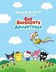 Sanrio® Debuts Hello Kitty® and Friends Supercute Adventures Animated ...