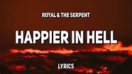 Royal & The Serpent - Happier In Hell (Lyrics) - YouTube