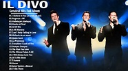 Il Divo Greatest Hits Live 2022 | Best Songs Of Il Divo All Time - YouTube