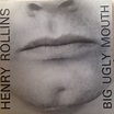 Henry Rollins - Big Ugly Mouth | Releases | Discogs