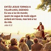 Joao 8 12 | João 8, Jesus luz do mundo, Versículo do dia