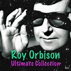 Roy Orbison, Ultimate Collection Vol. 1 - 歌词网