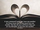 John 13:34-35—A new command I give you: Love one another. As I have ...