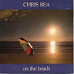 Chris Rea - On The Beach (1986, Vinyl) | Discogs