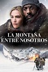 La montaña entre nosotros (2017) Película - PLAY Cine