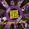 Album Review: Duncan Reid & The Big Heads - "Don't Blame Yourself"