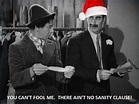 There Ain't No Sanity Clause! Brother Christmas, Groucho, Clause, The ...
