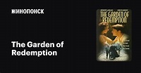 The Garden of Redemption, 1997 — описание, интересные факты — Кинопоиск
