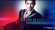 Luis Barraza - Desde Que Te Vi (2015) - YouTube