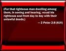 2 Peter 2:8 (For that righteous man dwelling among them, in seeing and ...