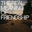 Música en todo su esplendor: "The real meaning of friendship", el nuevo ...