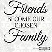Chosen Family Quotes, Friends Are Family Quotes, Best Friend Quotes ...