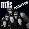 Titãs - Remixes : Album : Free Download, Borrow, and Streaming ...