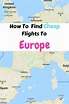 How to find cheap flights to europe 2019 – Artofit