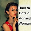 How to Date a Married Woman | Flirting quotes for her, Married woman ...