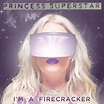 Princess Superstar – I'm a Firecracker Lyrics | Genius Lyrics