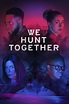 We Hunt Together - Where to Watch and Stream Online – Entertainment.ie