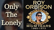 Only The Lonely - Roy Orbison - Original Version [Remastered] - YouTube