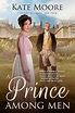 A Prince Among Men by Kate Moore