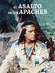 Prime Video: El asalto de los Apaches