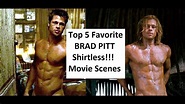 Top 5 Favorite Brad Pitt Shirtless Movie Scenes - YouTube