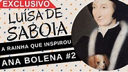 LUÍSA DE SABOIA, a rainha que influenciou ANA BOLENA a ser uma mãe ...