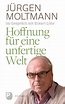 Hoffnung für eine unfertige Welt (ebook), Jürgen Moltmann ...
