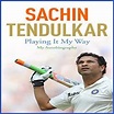 Master Blaster and Legendary Cricketer Sachin Tendulkar Autobiography ...